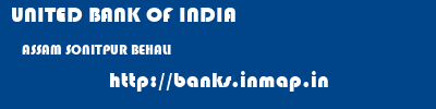 UNITED BANK OF INDIA  ASSAM SONITPUR BEHALI   banks information 